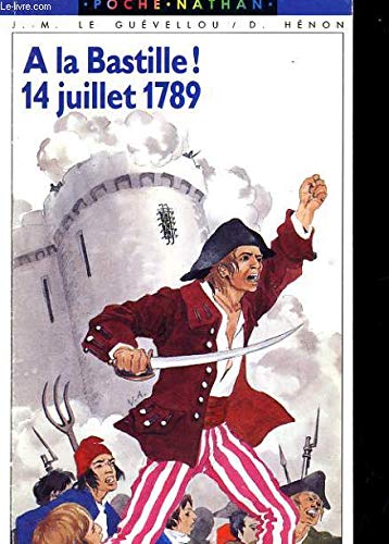 A la Bastille ! 14 juillet 1789